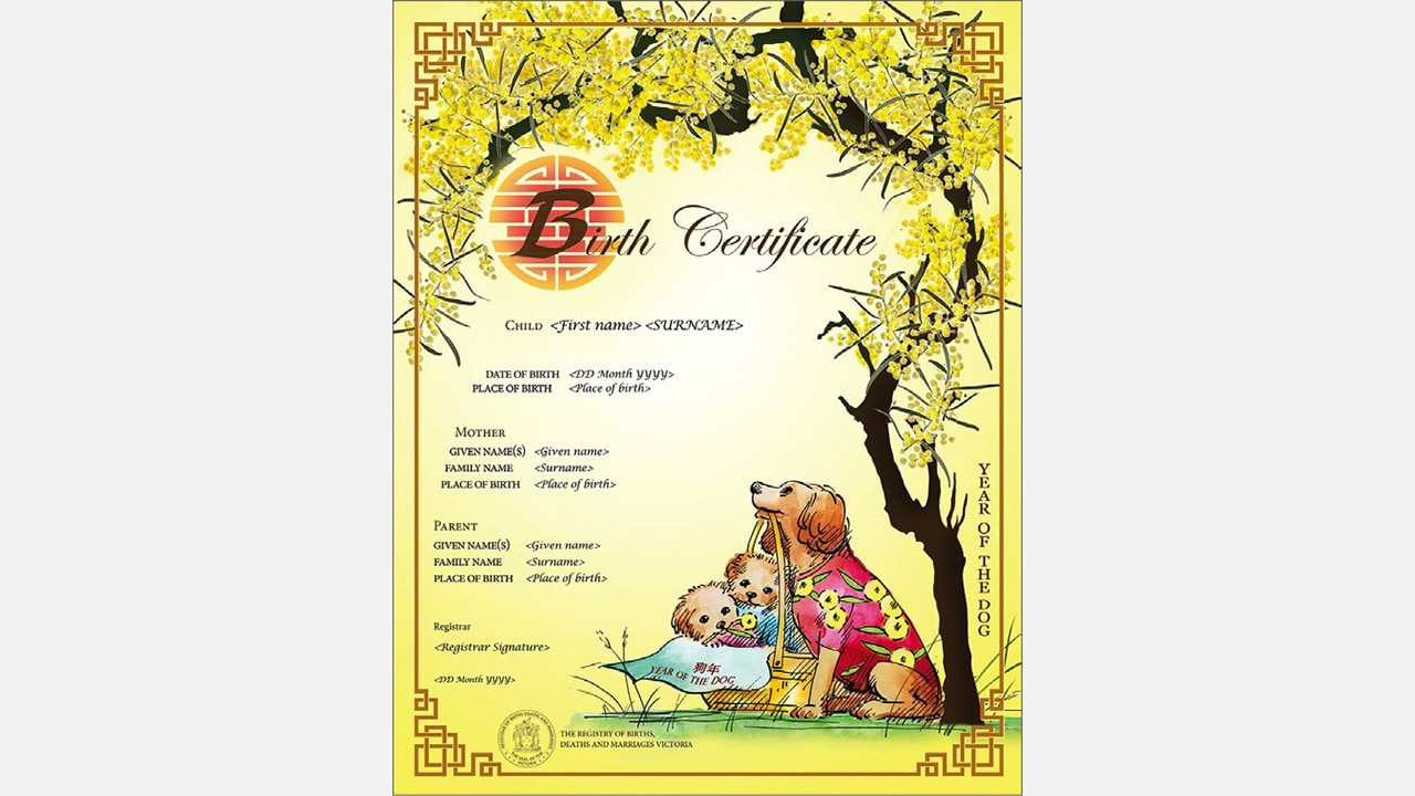 Those born in the Year of the Dog are said to be honest, friendly and loyal.  The certificate combines Chinese design elements with golden wattle, commonly found in Victoria. It features a cartoon of a mother dog and her pups, connecting the design with the birth theme.