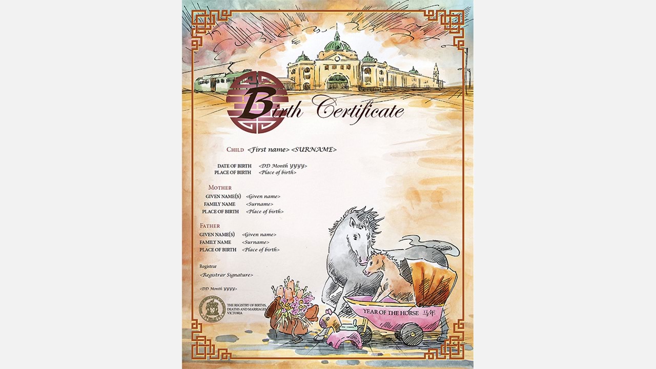 Those born in the Year of the Horse are said to be honest, outspoken and easy going. The certificate combines Chinese design elements with a Melbourne landmark. It features an image of Melbourne’s iconic Flinders Street Station. A foal rides in a carriage like those seen around the station, connecting the design to the birth theme.