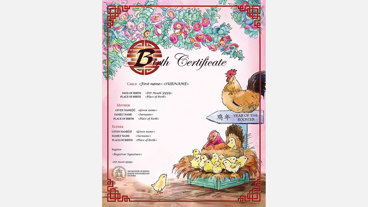 Those born in the Year of the Rooster are said to be talented, brave and self-reliant. The certificate combines Chinese design elements with Australian flora. A proud rooster crows his delight at his brood of chicks and hen. Australian eucalyptus macrocarpa flowers surround them, connecting the design to the birth theme.